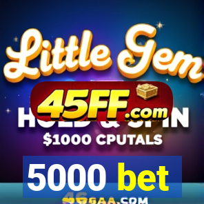 5000 bet